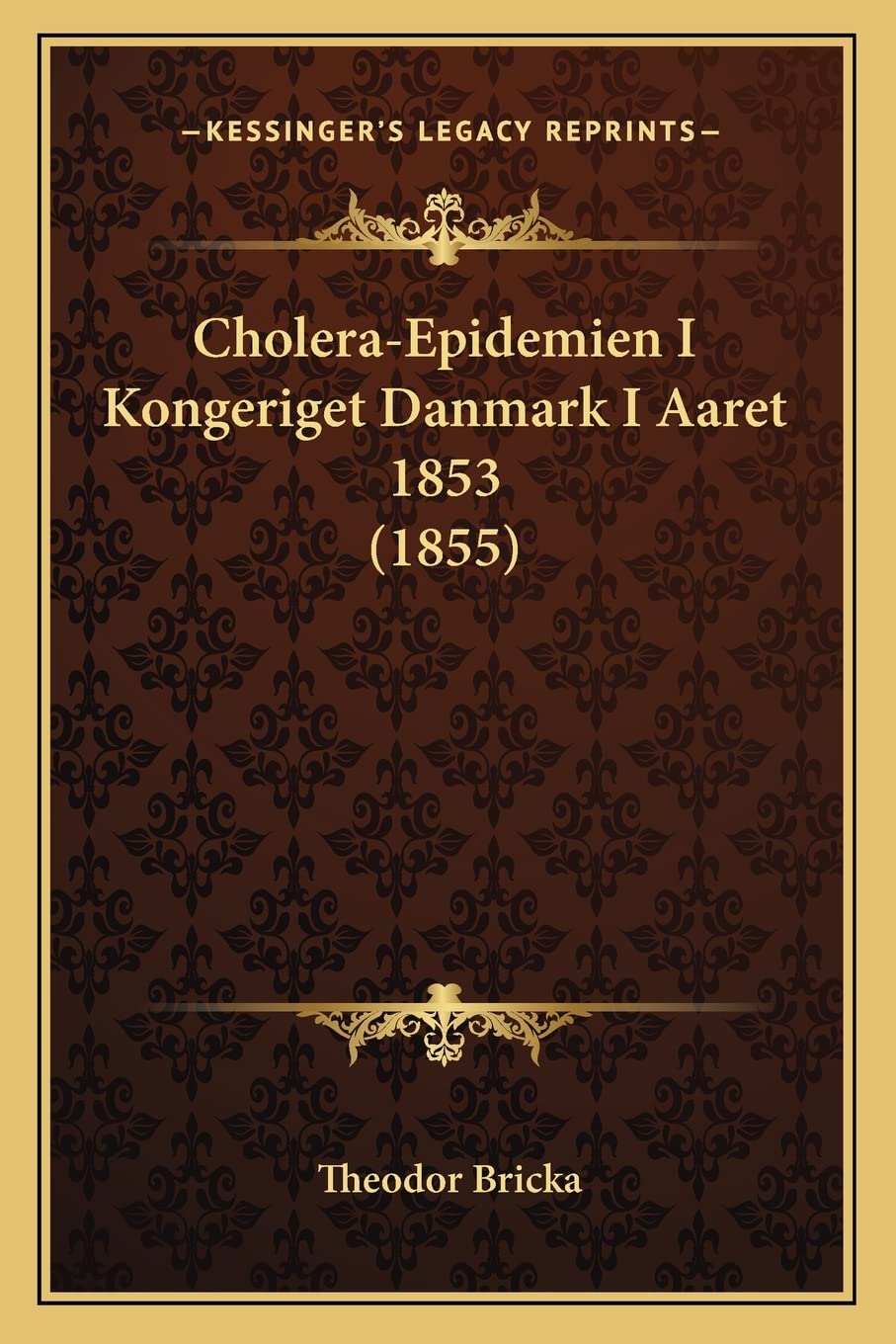 Cholera-Epidemien I Kongeriget Danmark I Aaret 1853 (1855) Medicine