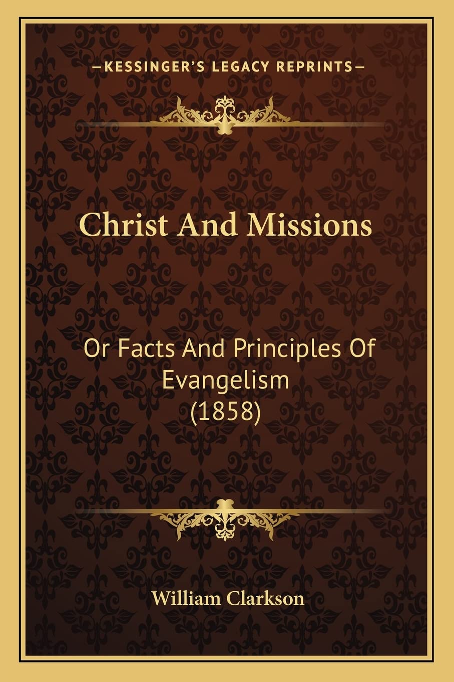 Christ And Missions: Or Facts And Principles Of Evangelism (1858) Philosophy