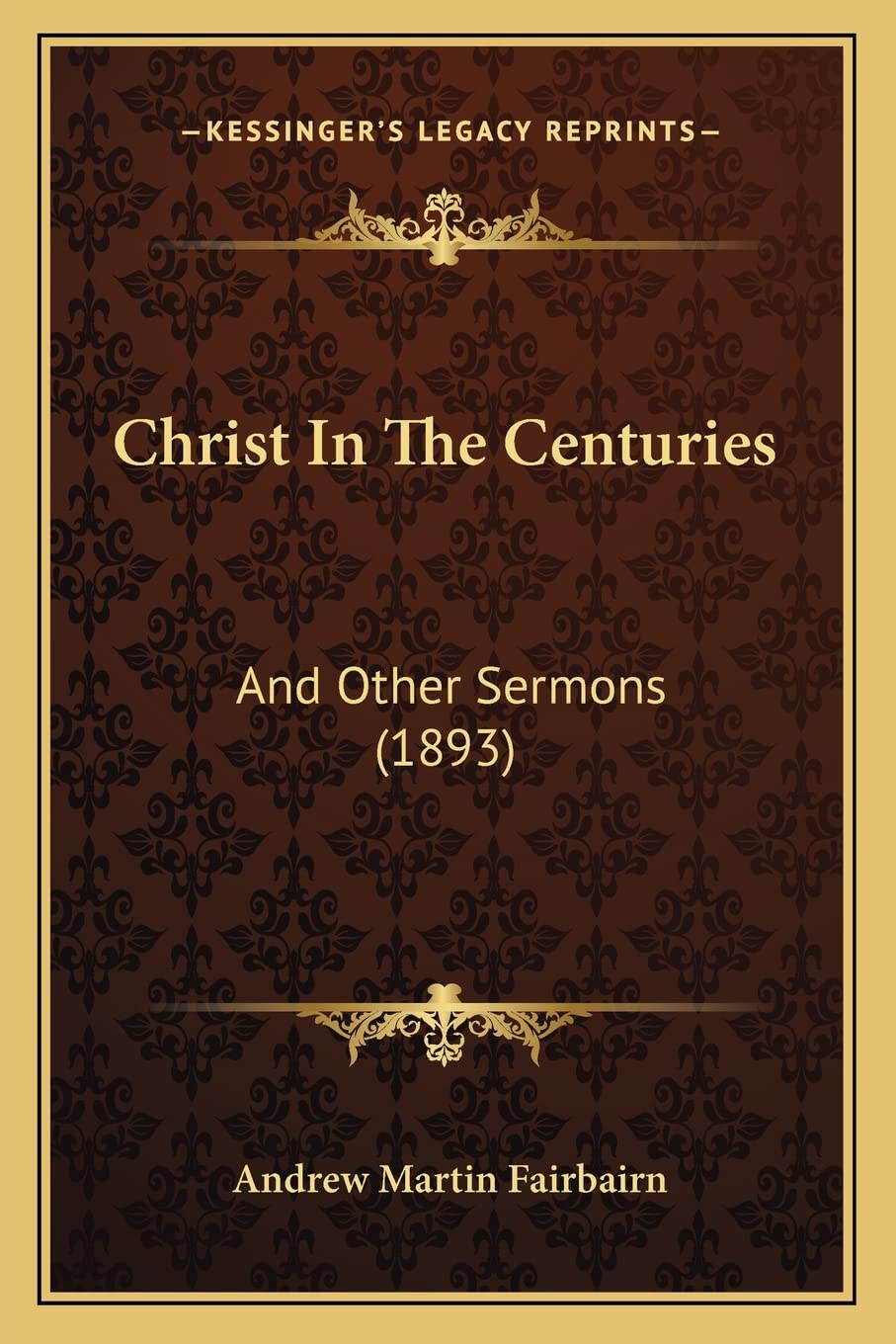 Christ In The Centuries: And Other Sermons (1893) Philosophy