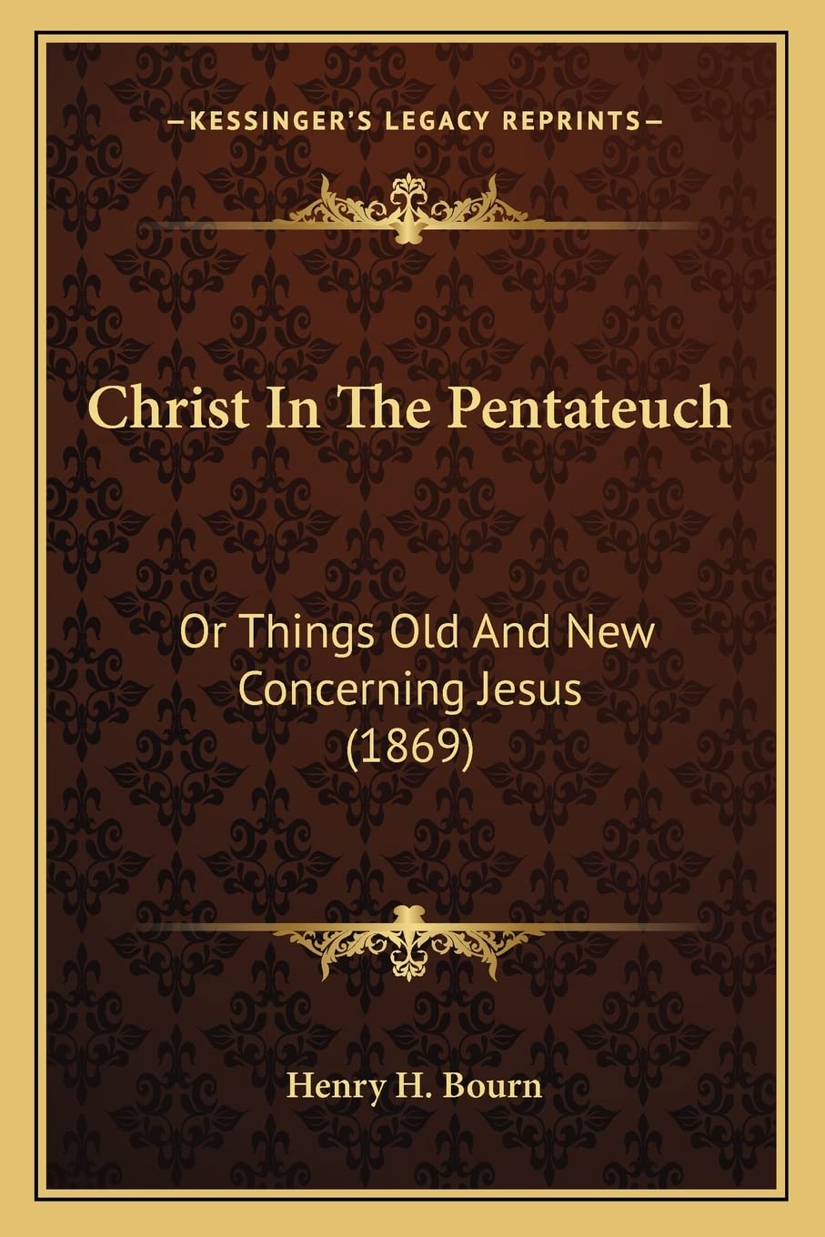 Christ In The Pentateuch: Or Things Old And New Concerning Jesus (1869) Contemporary literature