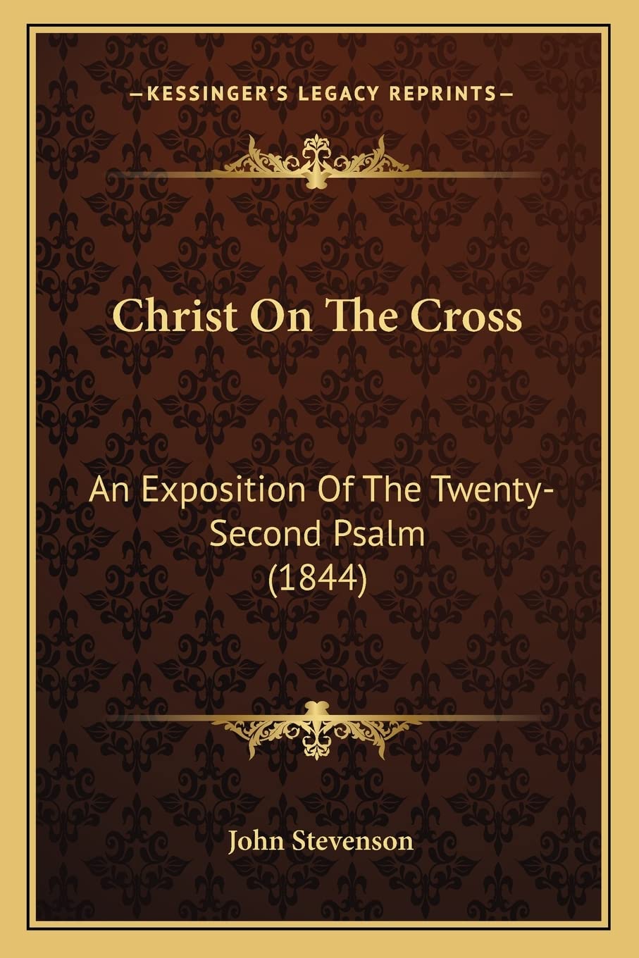 Christ On The Cross: An Exposition Of The Twenty-Second Psalm (1844) Contemporary literature