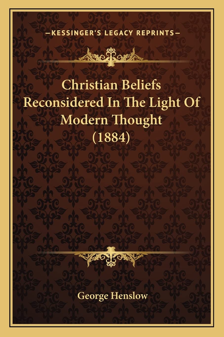 Christian Beliefs Reconsidered In The Light Of Modern Thought (1884) Philosophy