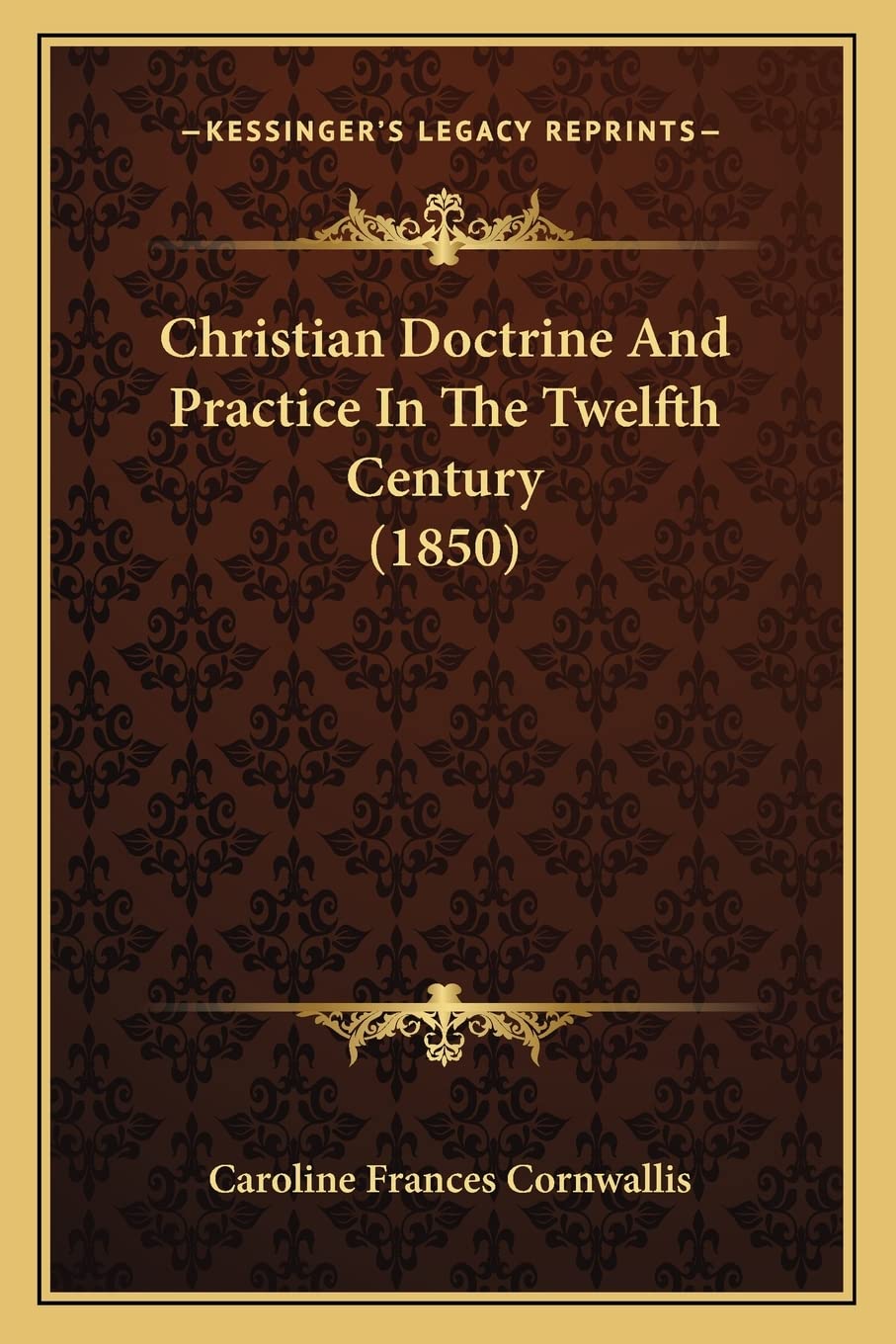 Christian Doctrine And Practice In The Twelfth Century (1850) Contemporary literature