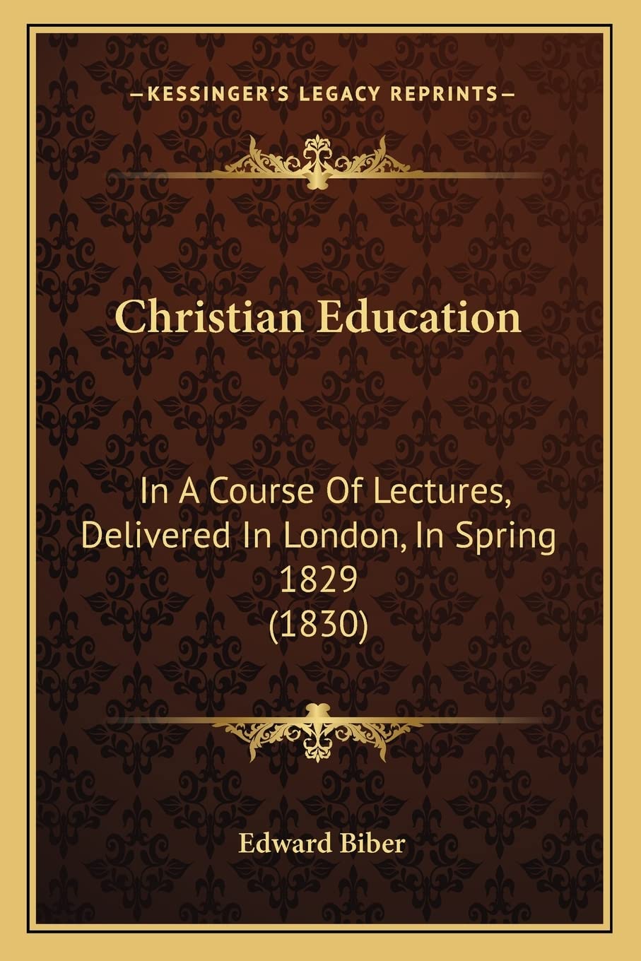 Christian Education: In A Course Of Lectures, Delivered In London, In Spring 1829 (1830) Contemporary literature