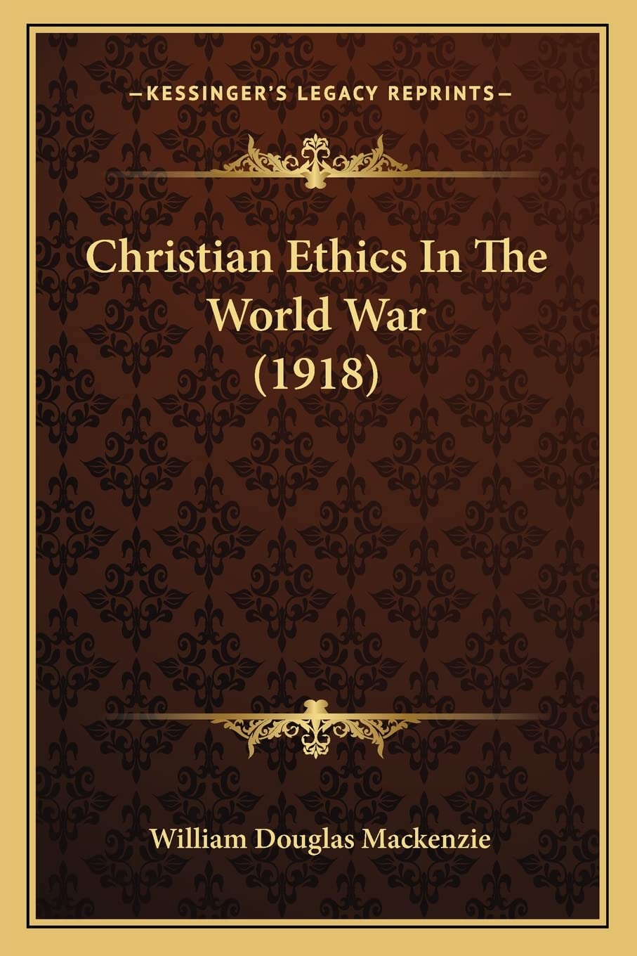 Christian Ethics In The World War (1918) Philosophy