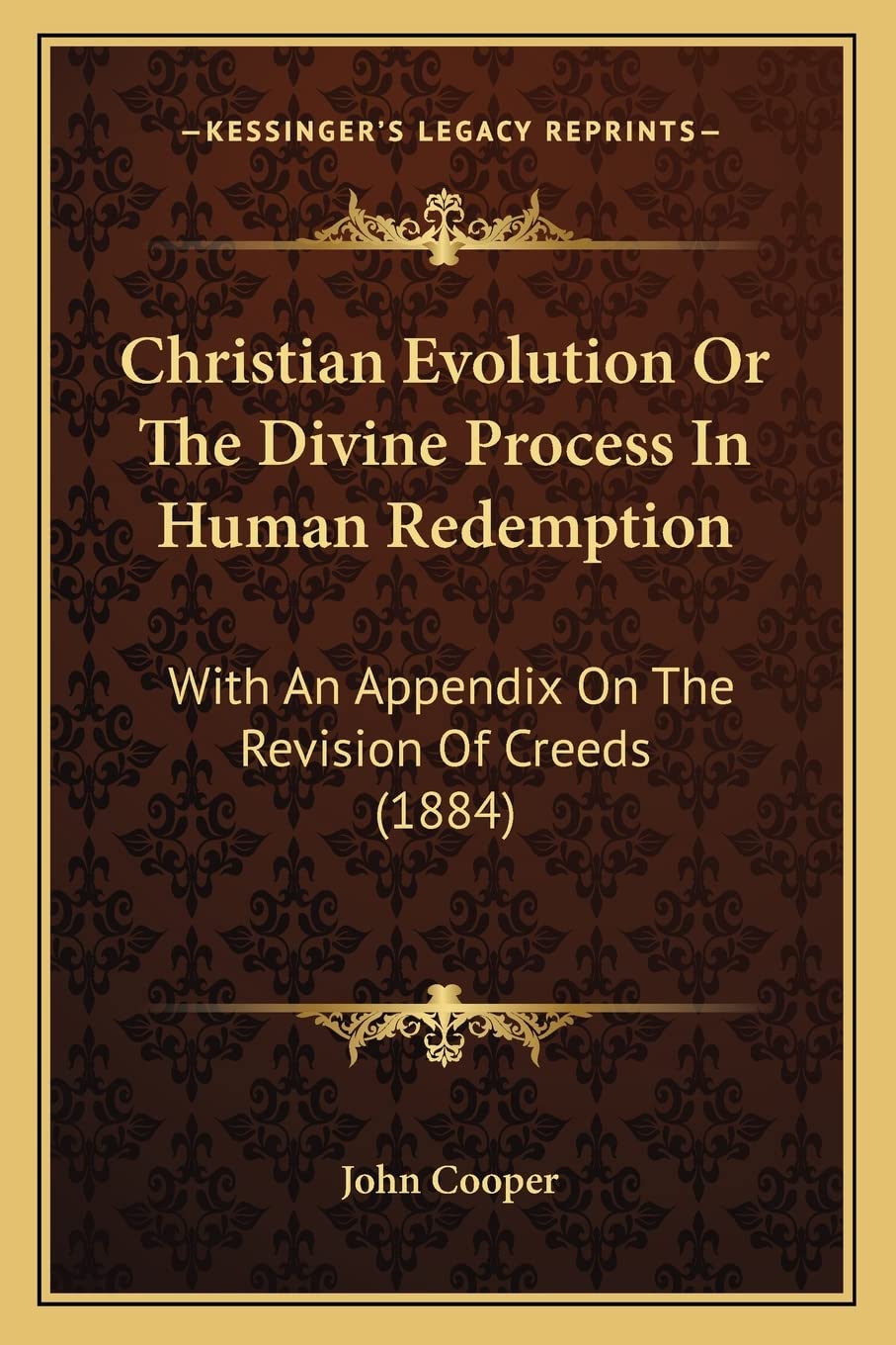 Christian Evolution Or The Divine Process In Human Redemption: With An Appendix On The Revision Of Creeds (1884) Contemporary literature