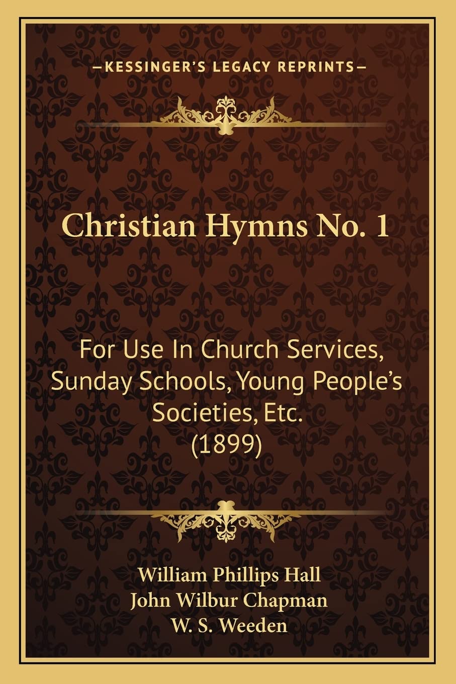 Christian Hymns No. 1: For Use In Church Services, Sunday Schools, Young People's Societies, Etc. (1899) Philosophy
