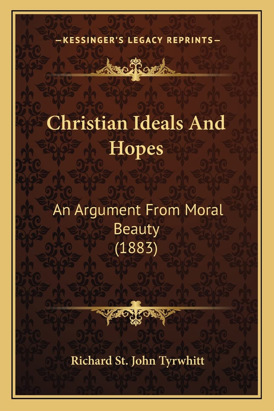 Christian Ideals And Hopes: An Argument From Moral Beauty (1883) Philosophy
