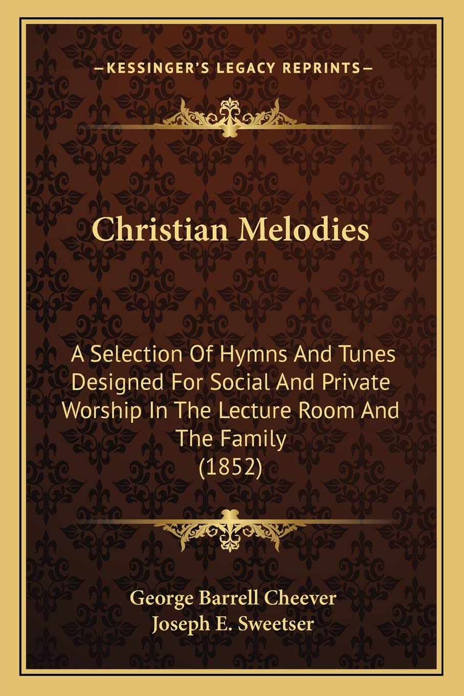 Christian Melodies: A Selection Of Hymns And Tunes Designed For Social And Private Worship In The Lecture Room And The Family (1852) Contemporary literature Books
