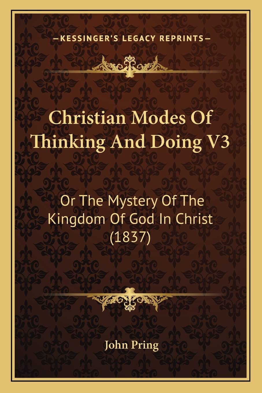 Christian Modes Of Thinking And Doing V3: Or The Mystery Of The Kingdom Of God In Christ (1837) Contemporary literature Books