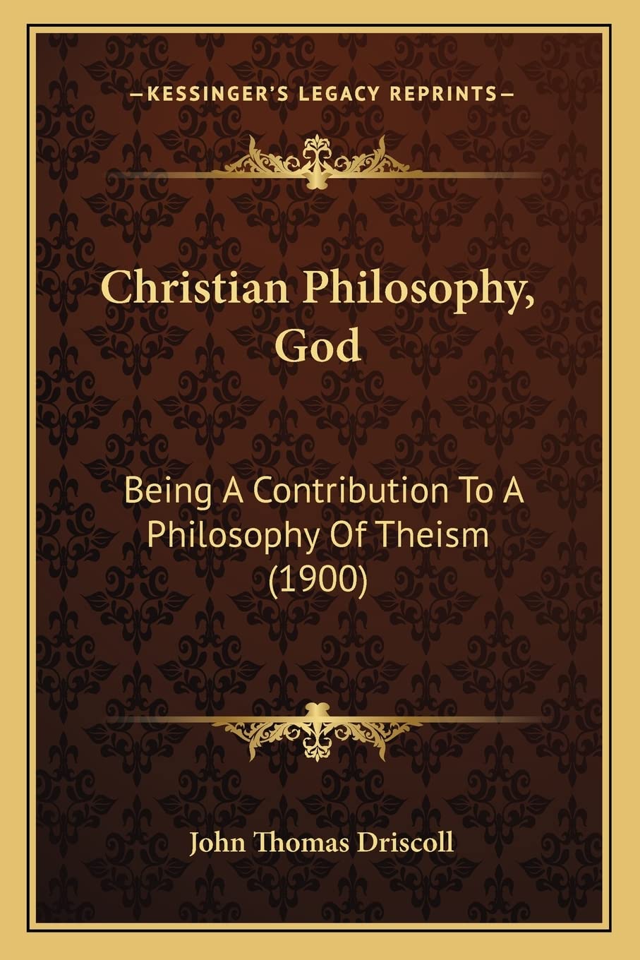 Christian Philosophy, God: Being A Contribution To A Philosophy Of Theism (1900) Philosophy