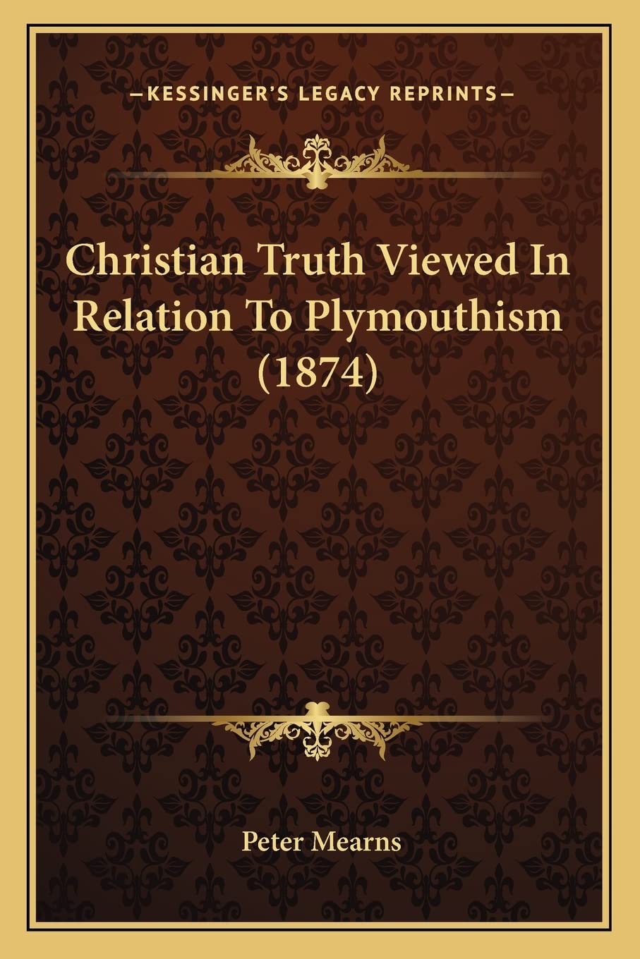Christian Truth Viewed In Relation To Plymouthism (1874) Philosophy