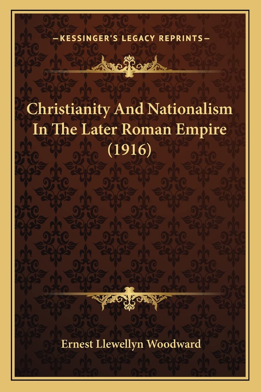 Christianity And Nationalism In The Later Roman Empire (1916) Philosophy