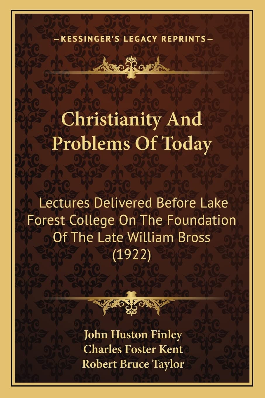 Christianity And Problems Of Today: Lectures Delivered Before Lake Forest College On The Foundation Of The Late William Bross (1922) Philosophy