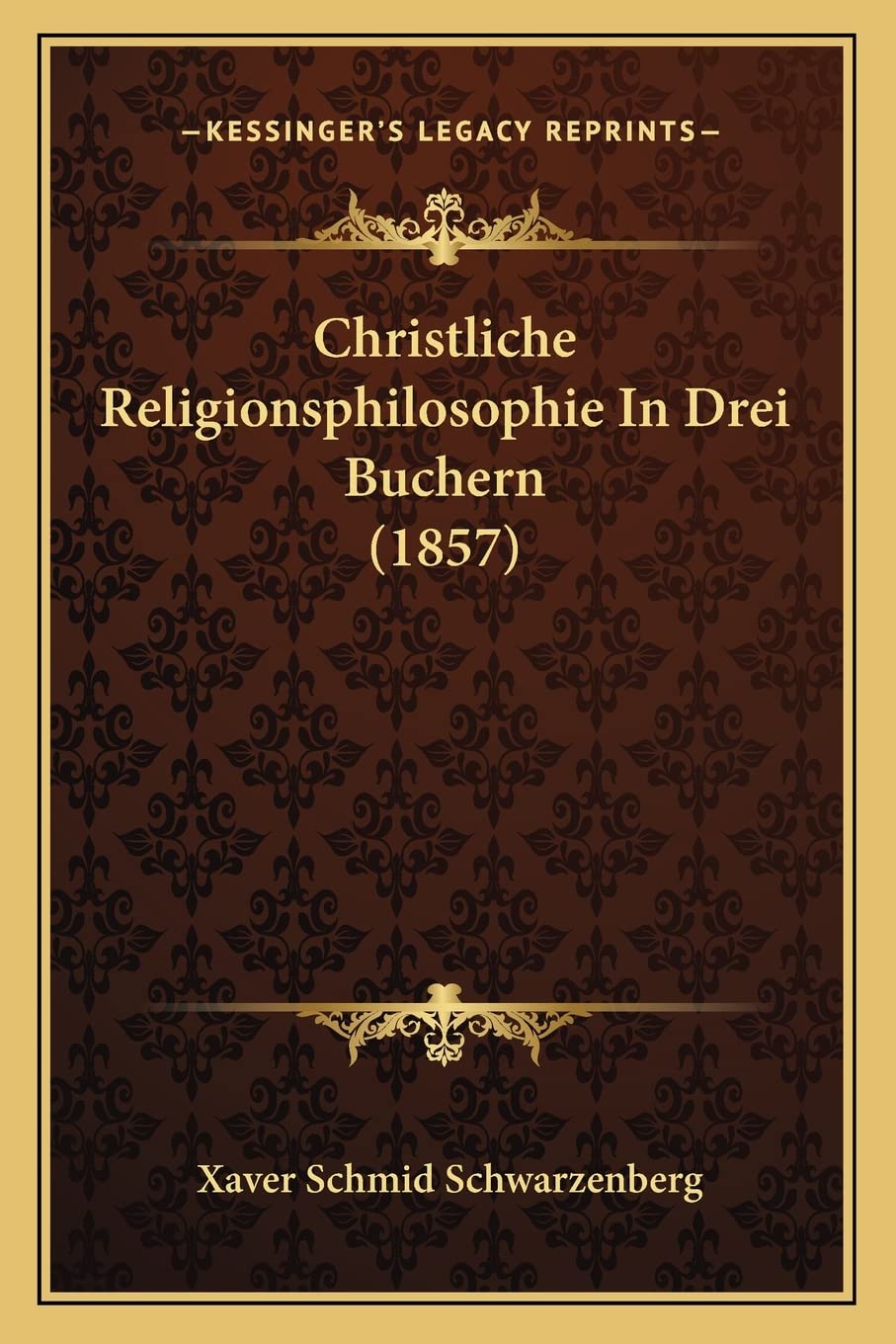 Christliche Religionsphilosophie In Drei Buchern (1857) Philosophy