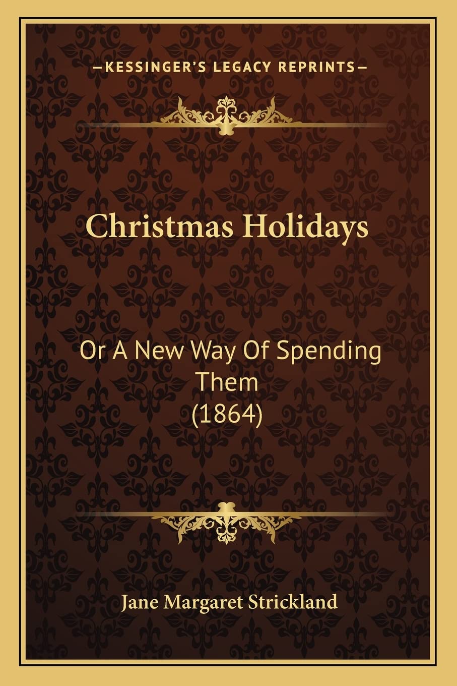 Christmas Holidays: Or A New Way Of Spending Them (1864) Philosophy