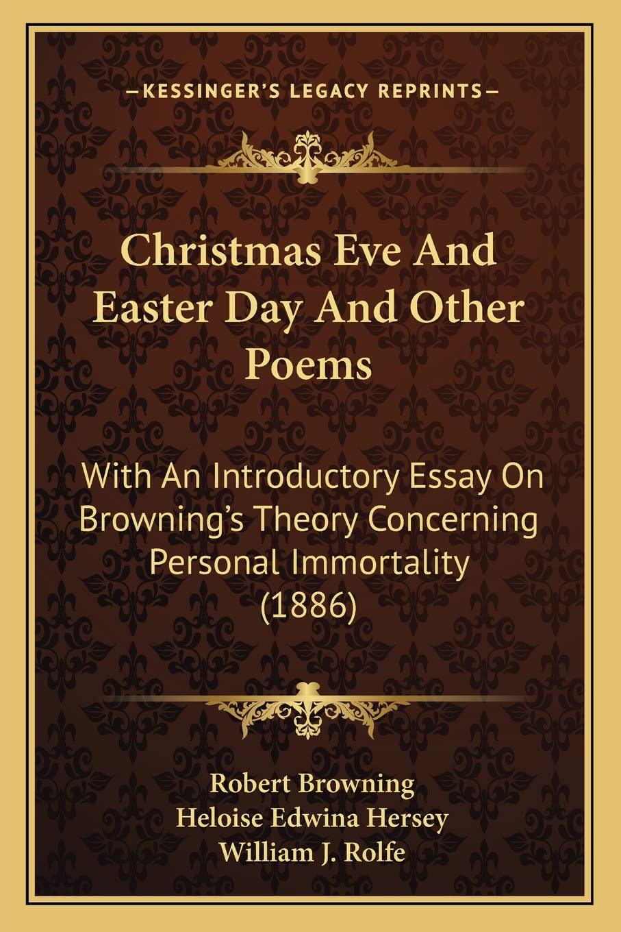 Christmas Eve And Easter Day And Other Poems: With An Introductory Essay On Browning's Theory Concerning Personal Immortality (1886) Poetry
