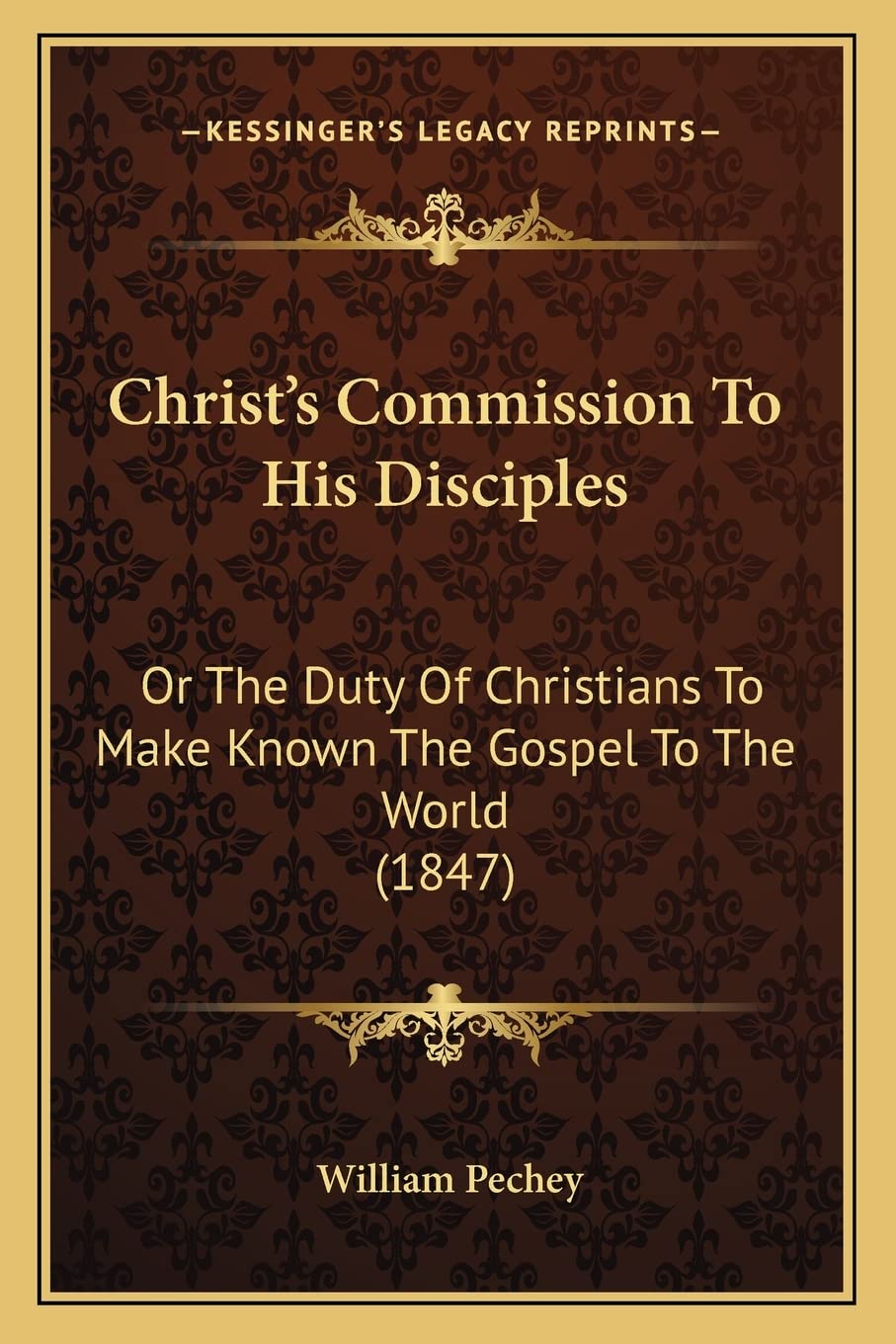 Christ's Commission To His Disciples: Or The Duty Of Christians To Make Known The Gospel To The World (1847) Philosophy