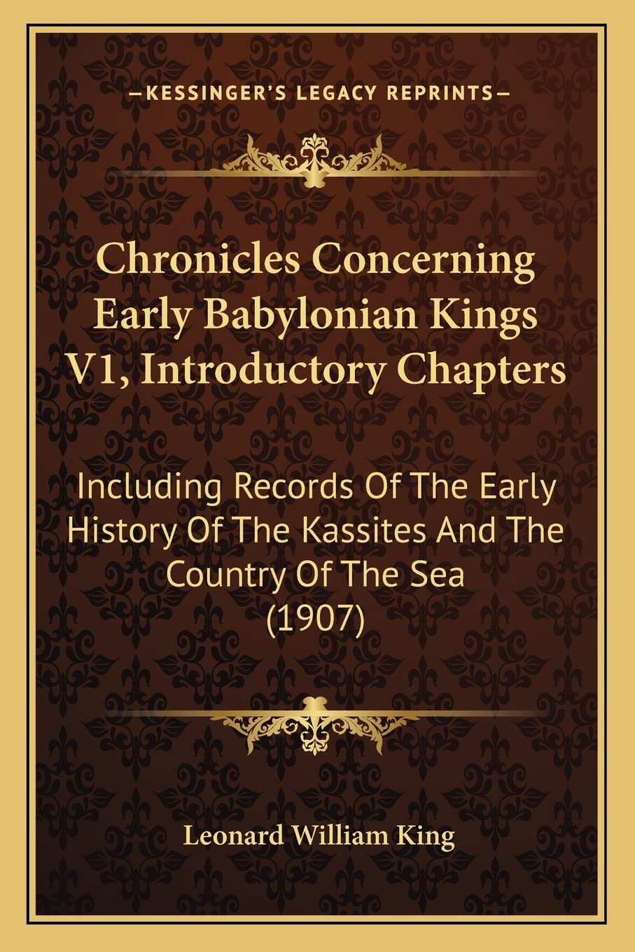 Chronicles Concerning Early Babylonian Kings V1, Introductory Chapters: Including Records Of The Early History Of The Kassites And The Country Of The Sea (1907) Contemporary literature Books