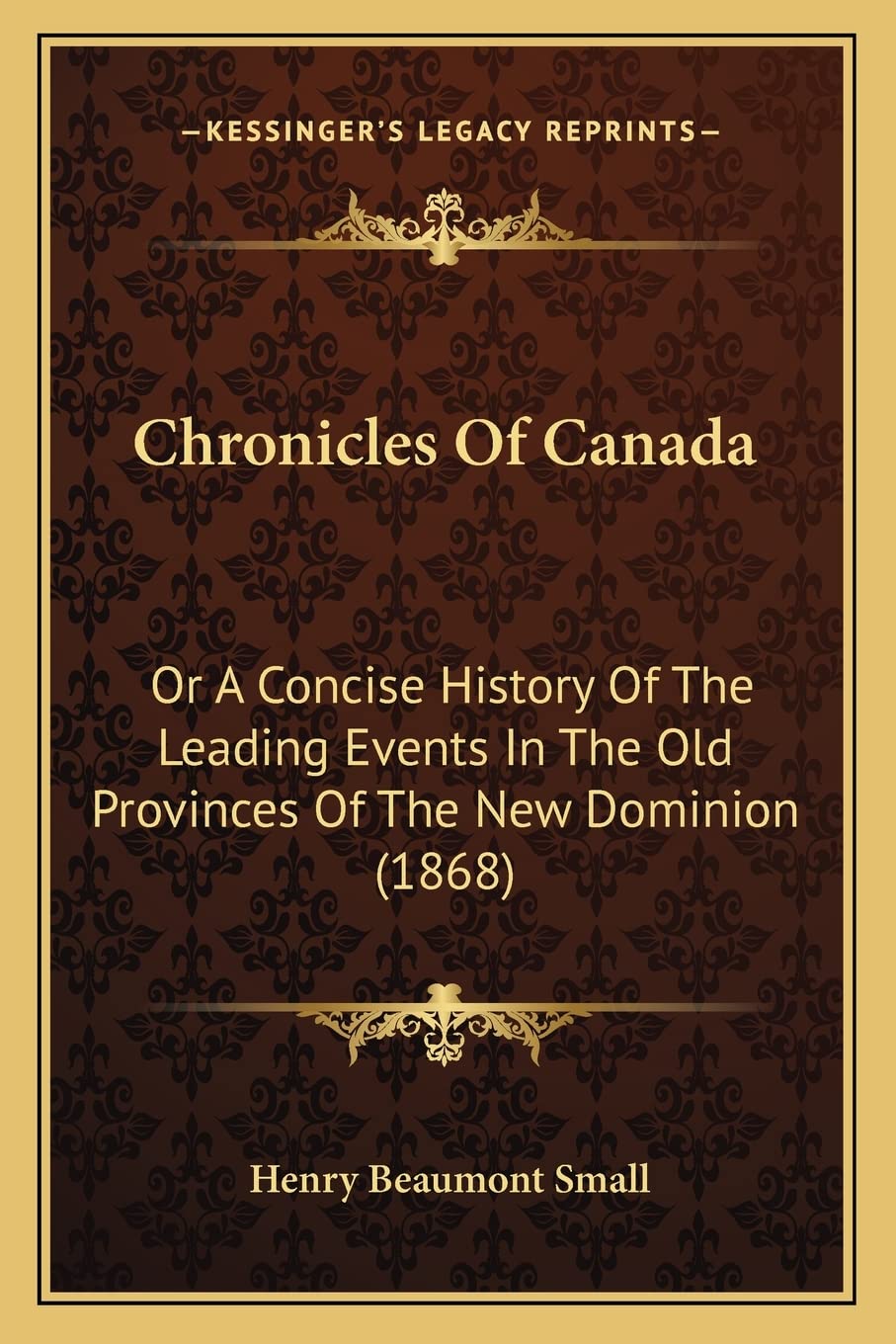 Chronicles Of Canada: Or A Concise History Of The Leading Events In The Old Provinces Of The New Dominion (1868) Contemporary literature Books