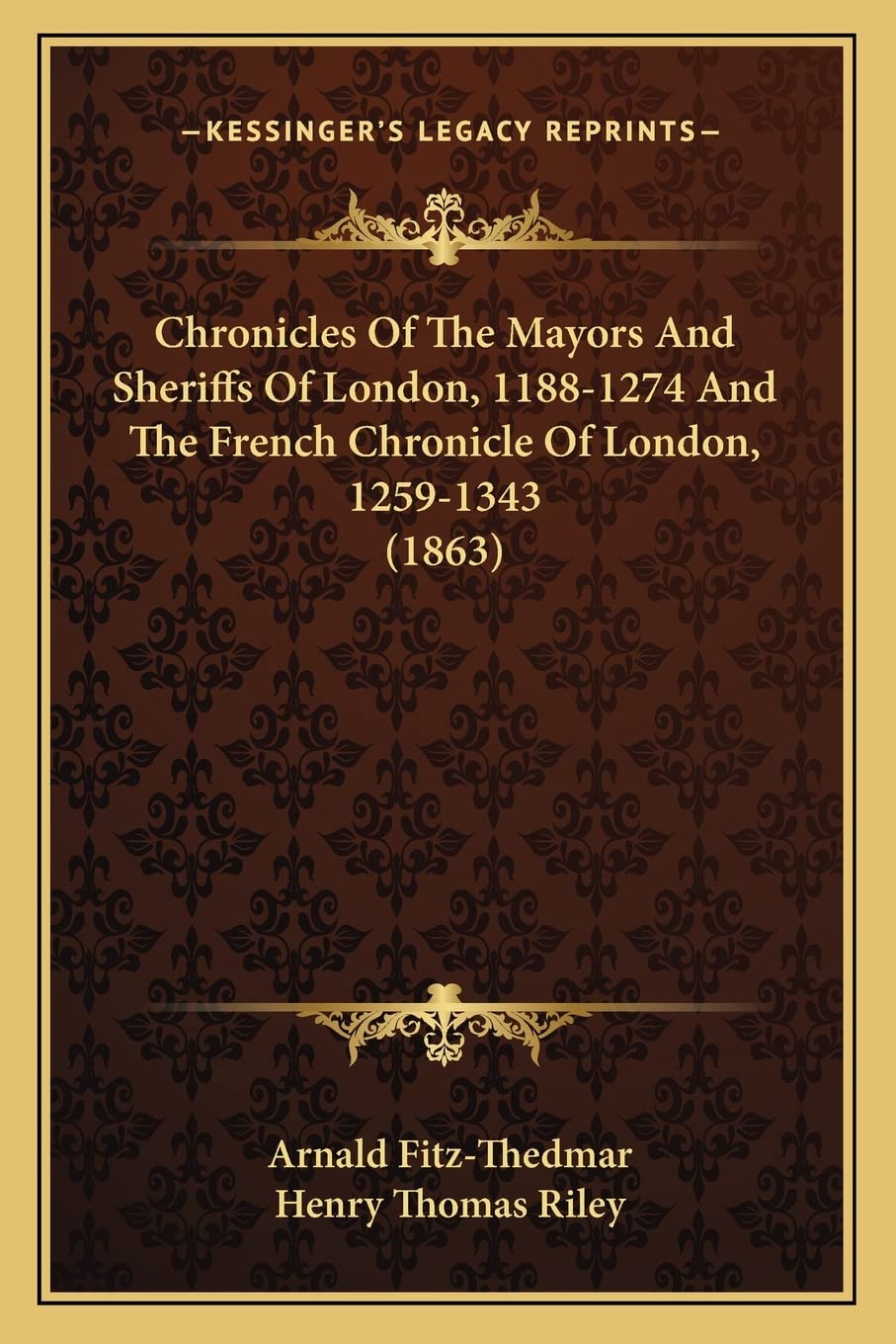 Chronicles Of The Mayors And Sheriffs Of London, 1188-1274 And The French Chronicle Of London, 1259-1343 (1863) Contemporary literature Books