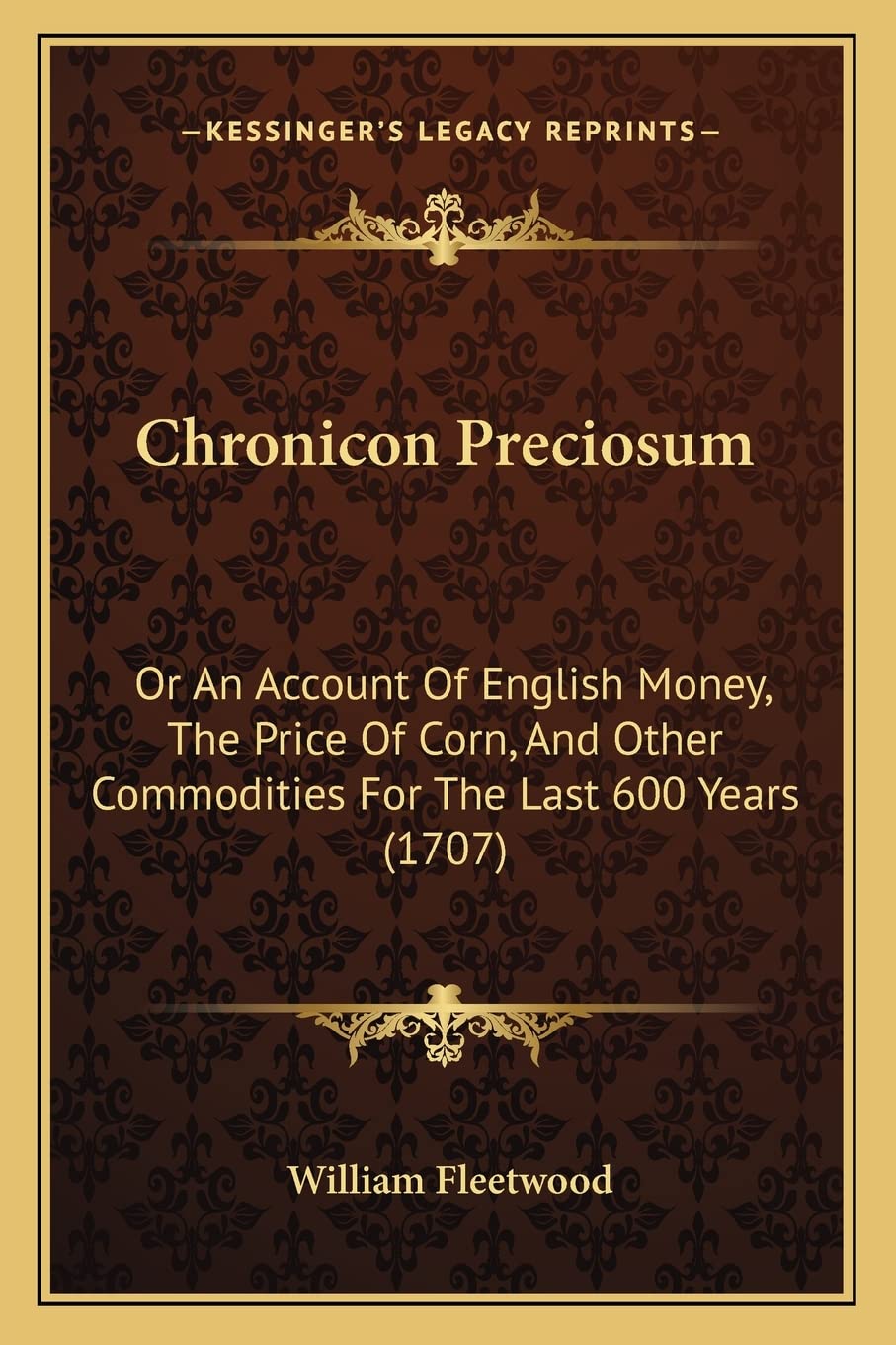 Chronicon Preciosum: Or An Account Of English Money, The Price Of Corn, And Other Commodities For The Last 600 Years (1707) Contemporary literature Books