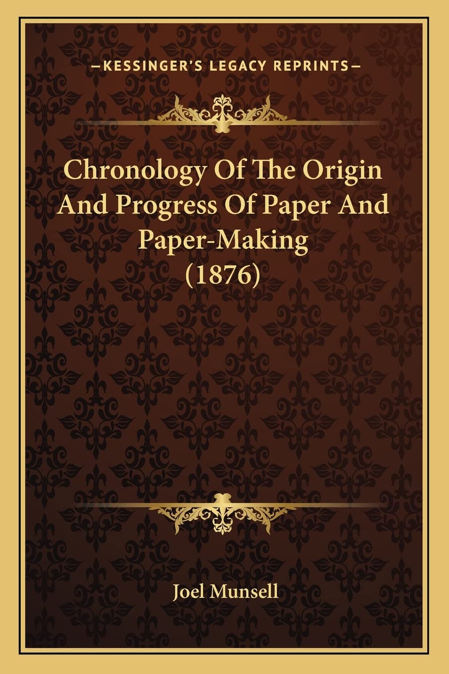 Chronology Of The Origin And Progress Of Paper And Paper-Making (1876) Contemporary literature