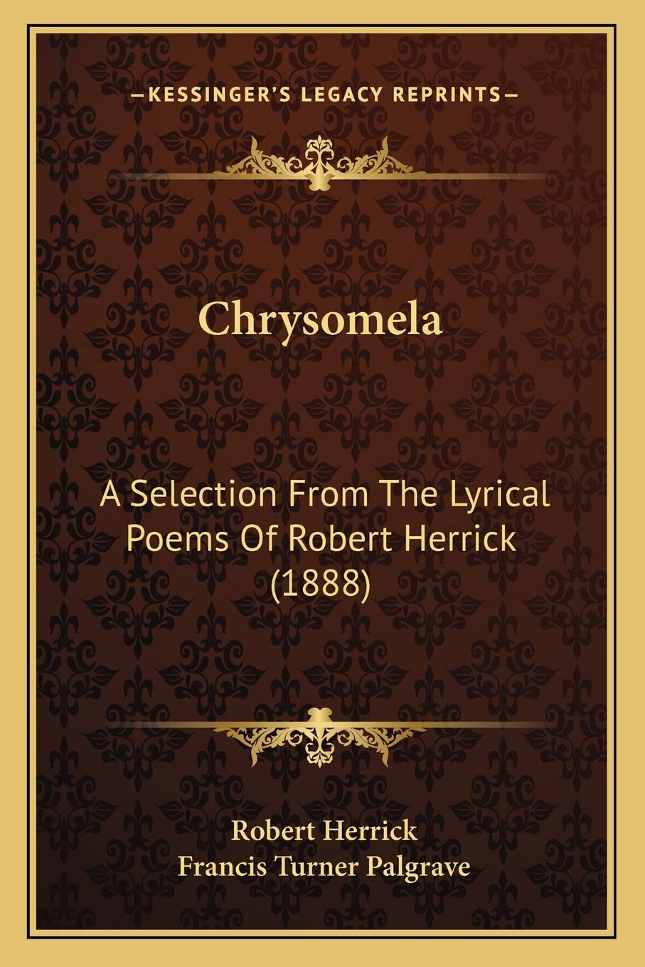 Chrysomela: A Selection From The Lyrical Poems Of Robert Herrick (1888) Poetry