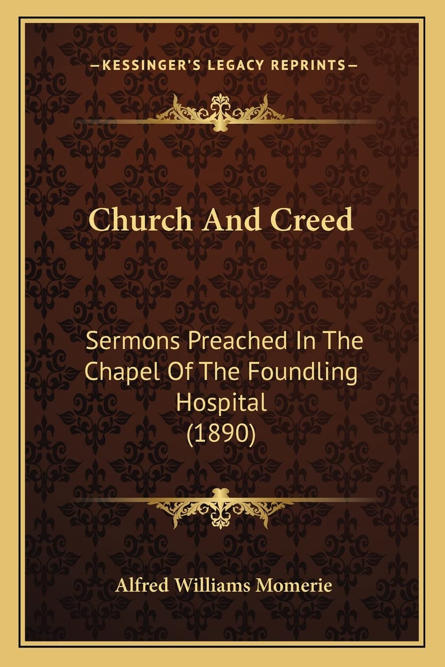 Church And Creed: Sermons Preached In The Chapel Of The Foundling Hospital (1890) Contemporary literature Books