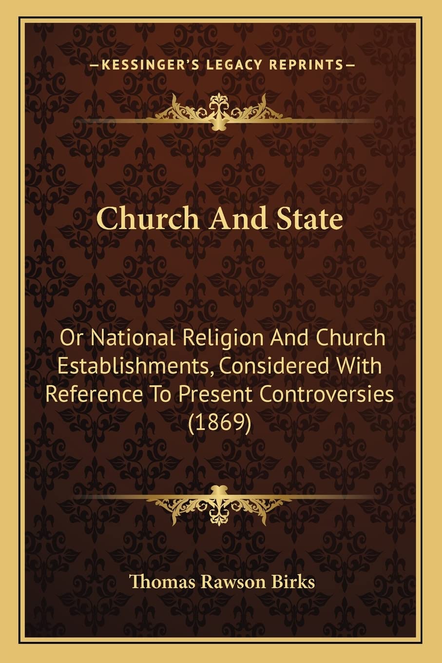 Church And State: Or National Religion And Church Establishments, Considered With Reference To Present Controversies (1869) Contemporary literature