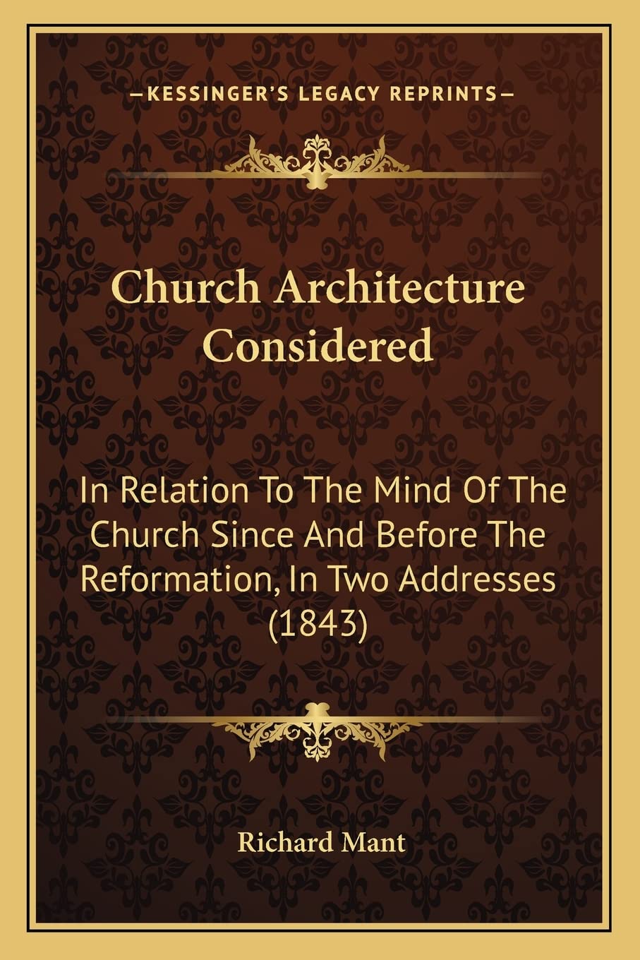 Church Architecture Considered: In Relation To The Mind Of The Church Since And Before The Reformation, In Two Addresses (1843) Contemporary literature