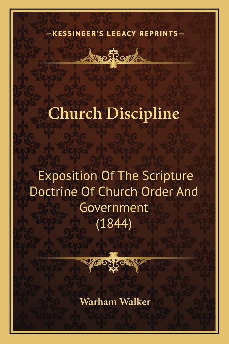 Church Discipline: Exposition Of The Scripture Doctrine Of Church Order And Government (1844) Contemporary literature