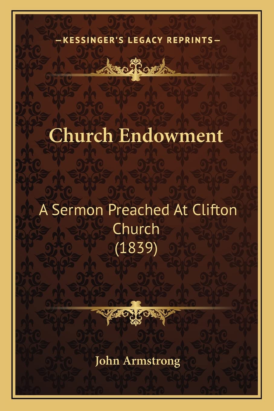 Church Endowment: A Sermon Preached At Clifton Church (1839) Contemporary literature