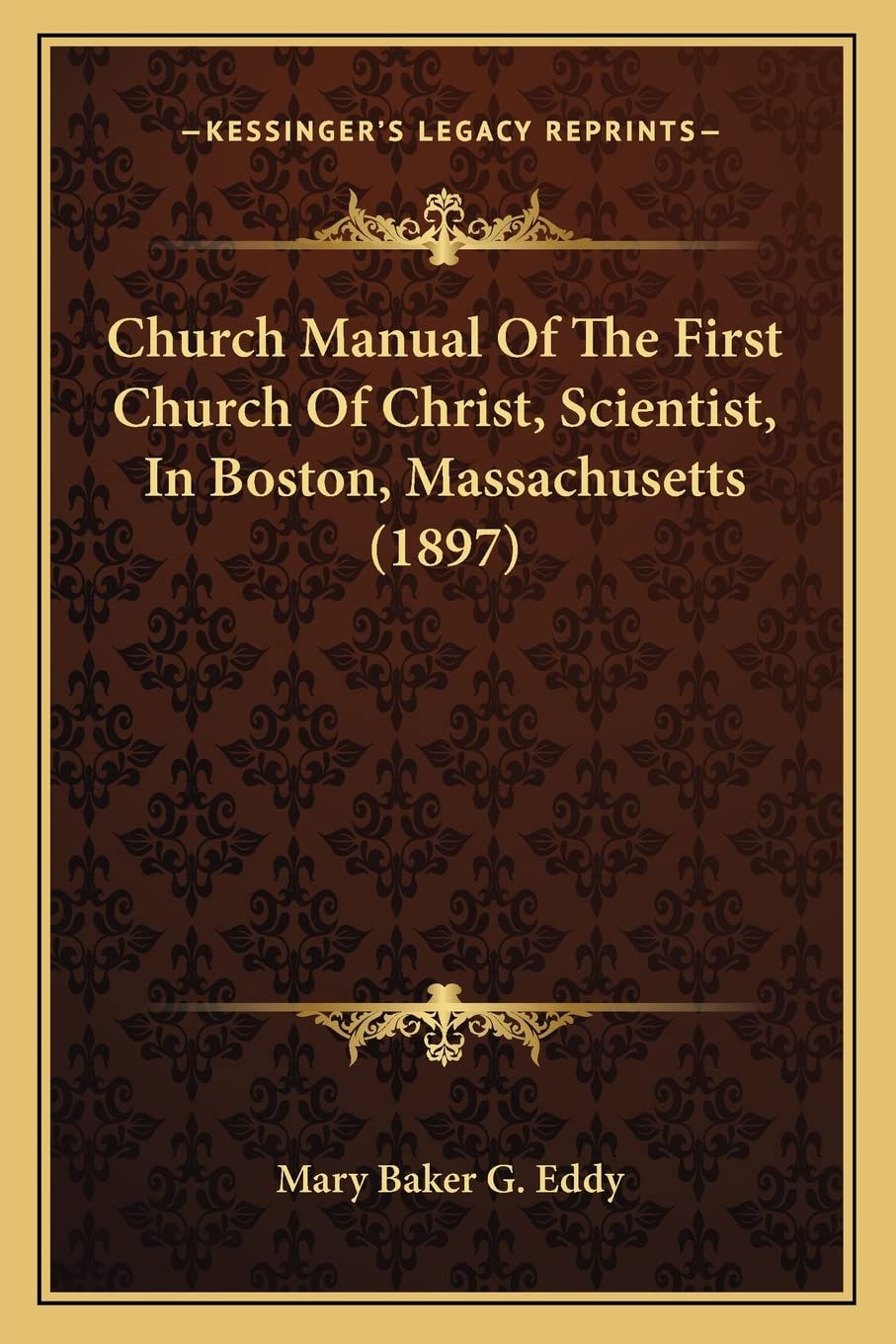 Church Manual Of The First Church Of Christ, Scientist, In Boston, Massachusetts (1897) Philosophy