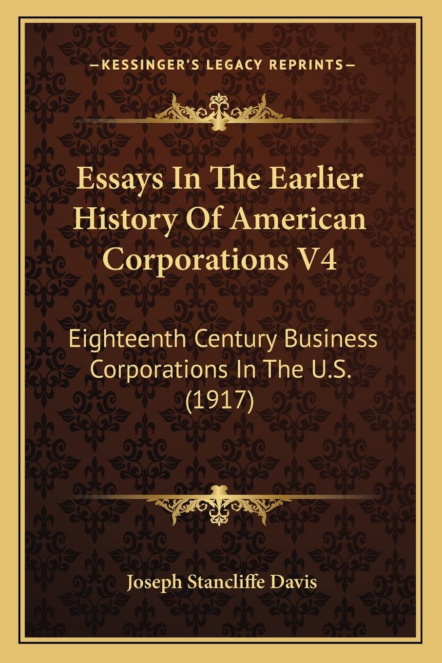 Essays In The Earlier History Of American Corporations V4: Eighteenth Century Business Corporations In The U.S. (1917) Law