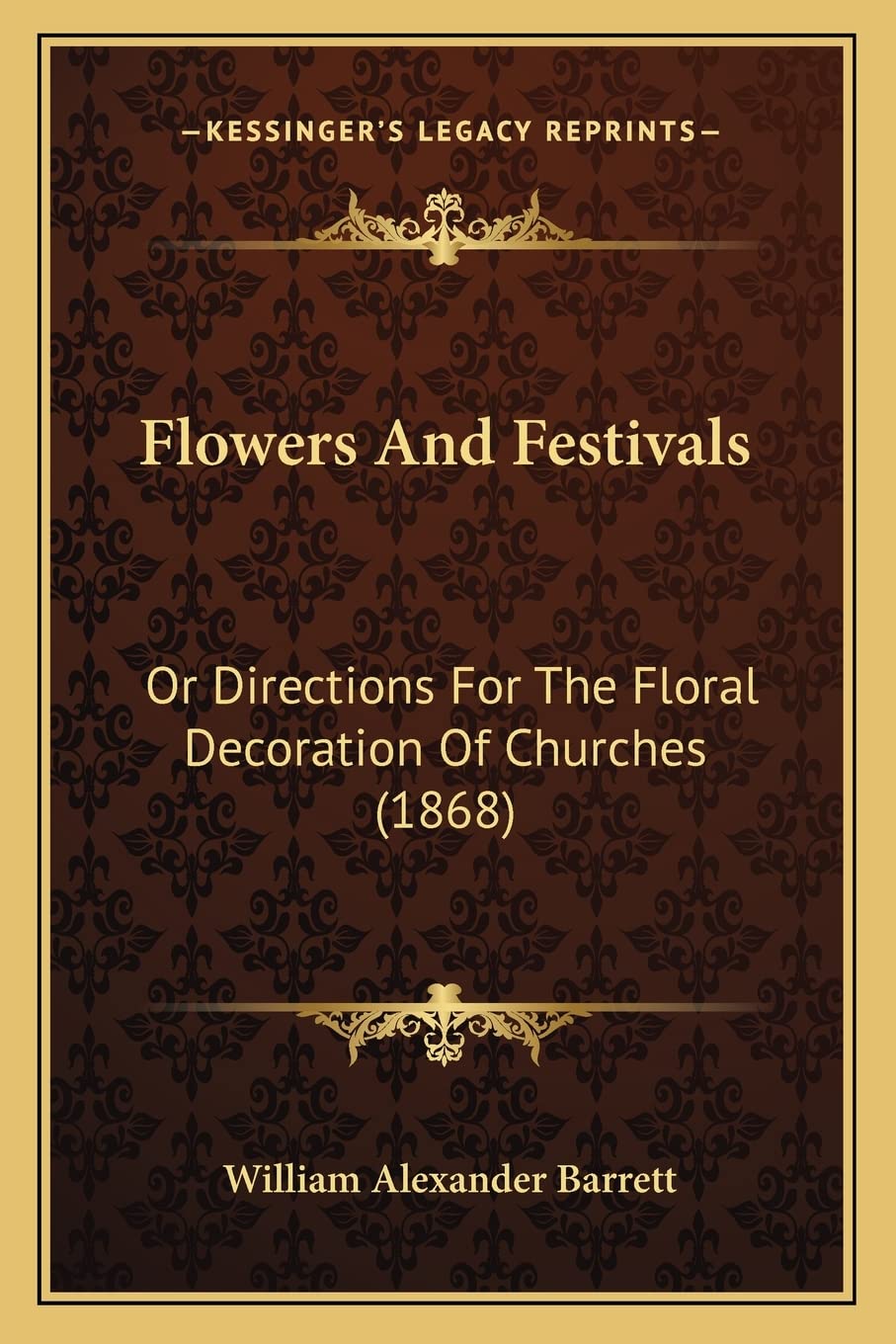 Flowers and Festivals: Or Directions for the Floral Decoration of Churches (1868) Contemporary literature
