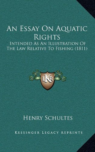 An Essay On Aquatic Rights: Intended As An Illustration Of The Law Relative To Fishing (1811) Contemporary literature Books