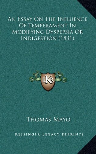 An Essay On The Influence Of Temperament In Modifying Dyspepsia Or Indigestion (1831) Contemporary literature