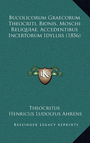 Bucolicorum Graecorum Theocriti, Bionis, Moschi Reliquiae, Accedentibus Incertorum Idylliis (1856) Contemporary literature