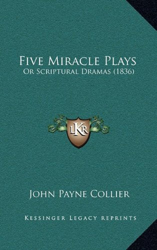 Five Miracle Plays: Or Scriptural Dramas (1836) Contemporary literature