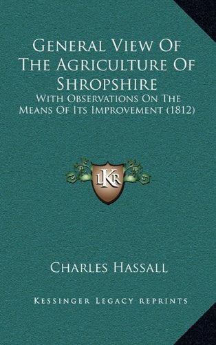 General View Of The Agriculture Of Shropshire: With Observations On The Means Of Its Improvement (1812) Contemporary literature