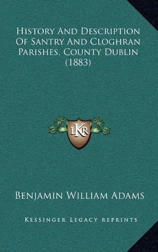 History And Description Of Santry And Cloghran Parishes, County Dublin (1883) Politics & History