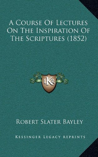 A Course Of Lectures On The Inspiration Of The Scriptures (1852) Contemporary literature