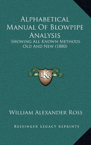 Alphabetical Manual Of Blowpipe Analysis: Showing All Known Methods Old And New (1880) Contemporary literature