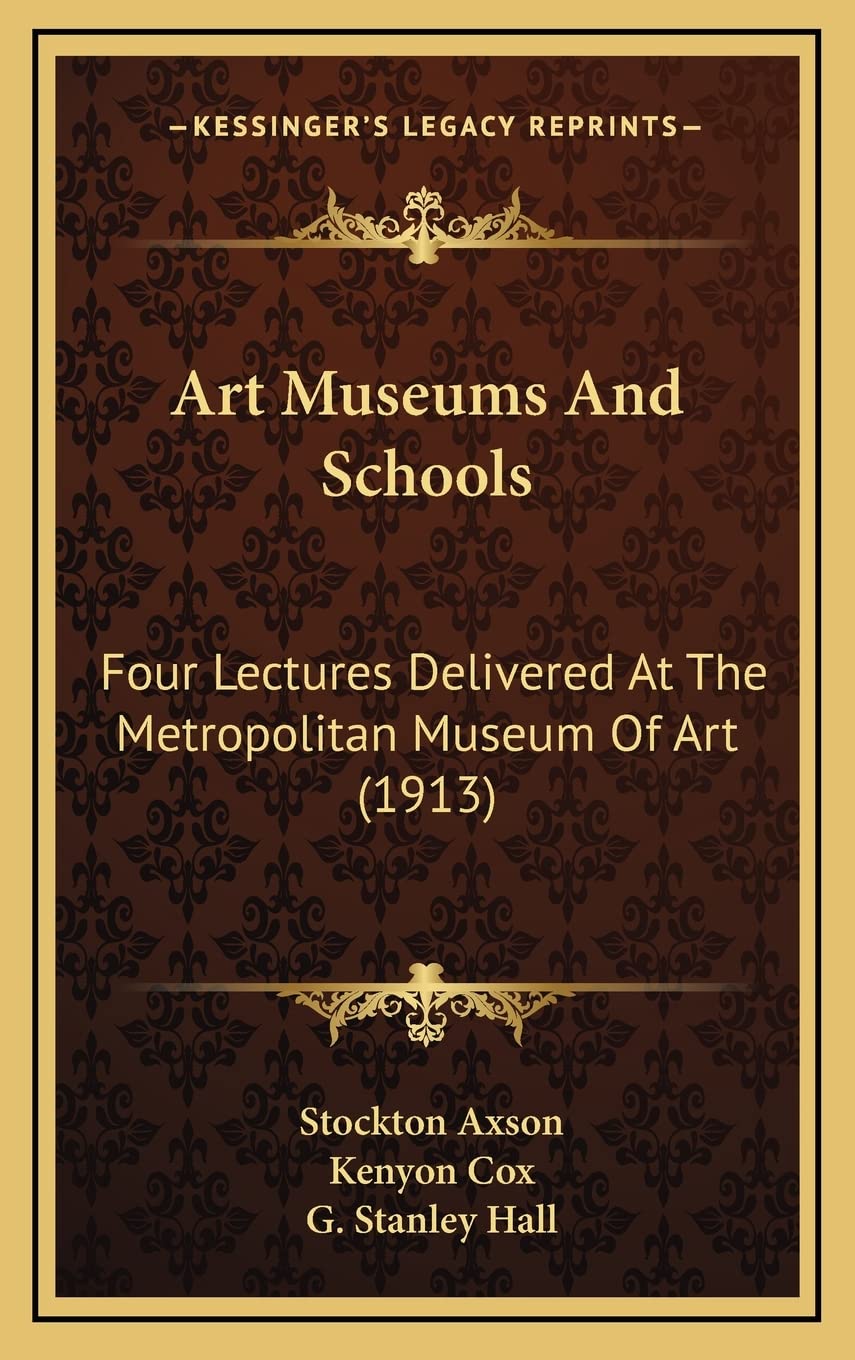 Art Museums And Schools: Four Lectures Delivered At The Metropolitan Museum Of Art (1913) Contemporary literature