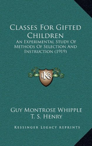Classes For Gifted Children: An Experimental Study Of Methods Of Selection And Instruction (1919) Contemporary literature