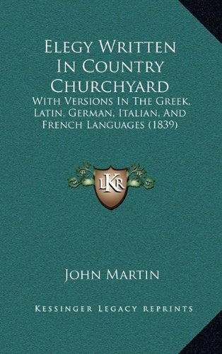 Elegy Written In Country Churchyard: With Versions In The Greek, Latin, German, Italian, And French Languages (1839) Contemporary literature Books