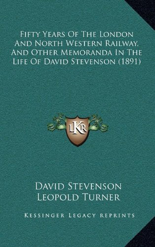 Fifty Years Of The London And North Western Railway, And Other Memoranda In The Life Of David Stevenson (1891) Contemporary literature Books
