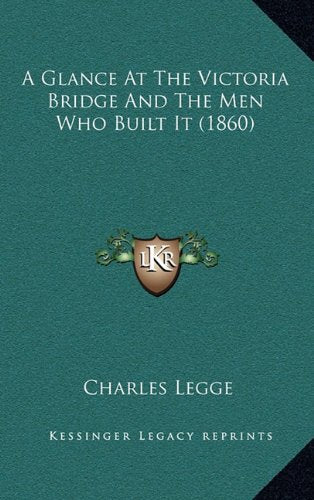 A Glance At The Victoria Bridge And The Men Who Built It (1860) Books