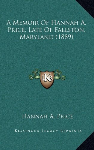 A Memoir Of Hannah A. Price, Late Of Fallston, Maryland (1889) Contemporary literature Books